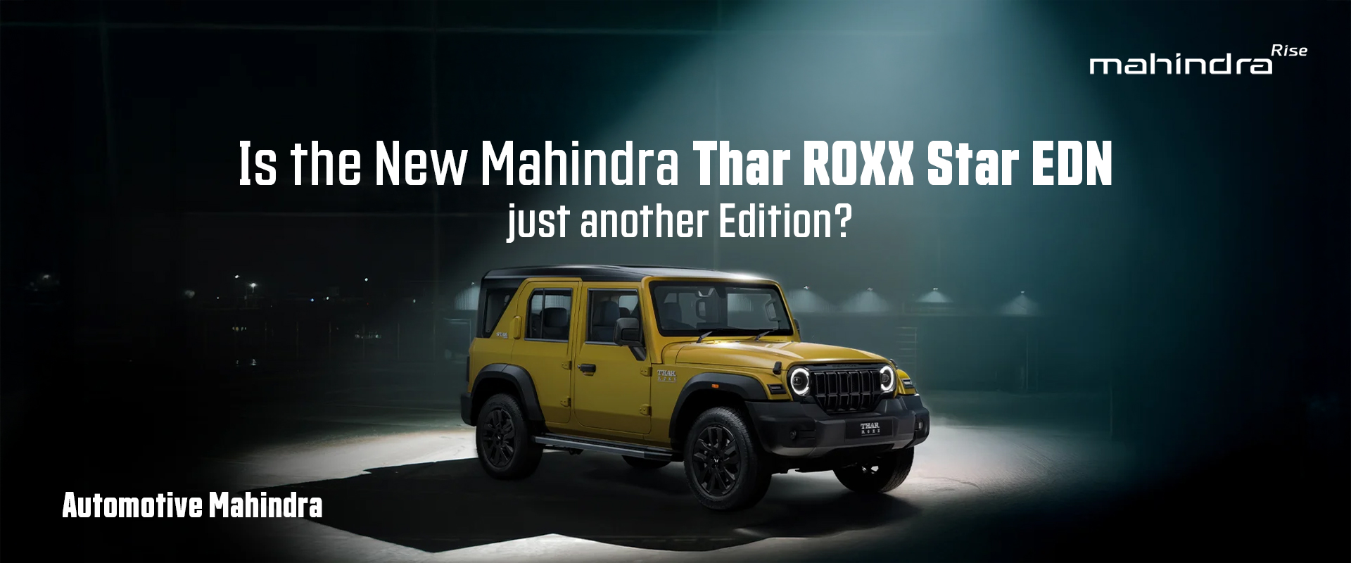 Is the new Mahindra Thar ROXX Star EDN just another edition?