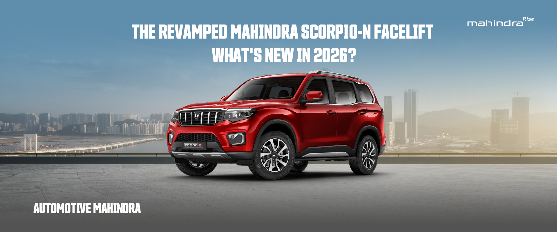 The Revamped Mahindra Scorpio N Facelift: What’s New in 2026?